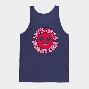 Love more - Worry less. Tank Top